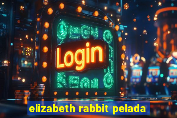 elizabeth rabbit pelada